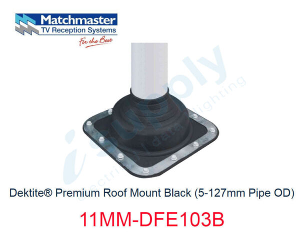 MATCHMASTER Antenna Dektite Premium Roof Mount Black 5-127mm Pipe OD 11MM-DFE103