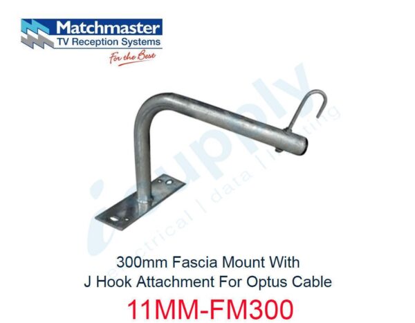 MATCHMASTER 300mm Fascia Mount & J Hook Attachment For Optus Cable 11MM-FM300